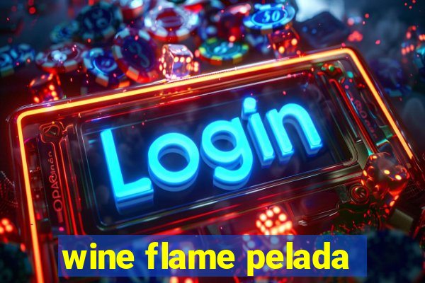 wine flame pelada